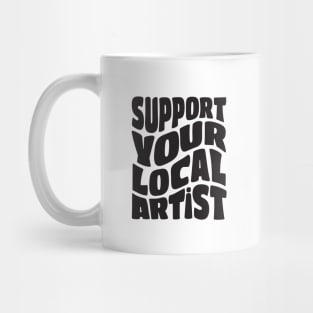 Support Your Local Artist Mug